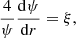 $$ \begin{aligned}&\frac{4}{\psi } \frac{\mathrm{d}\psi }{\mathrm{d}r} =\xi , \end{aligned} $$