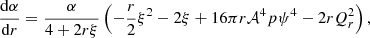 $$ \begin{aligned}&\frac{\mathrm{d}\alpha }{\mathrm{d}r}=\frac{\alpha }{4+2r\xi }\left( -\frac{r}{2}\xi ^2-2\xi +16\pi r \mathcal{A} ^4 p\psi ^4-2rQ_r^2 \right) , \end{aligned} $$