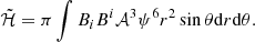$$ \begin{aligned} \tilde{\mathcal{H} }=\pi \int B_i B^i \mathcal{A} ^{3} \psi ^6 r^2 \sin \theta \mathrm{d}r \mathrm{d}\theta . \end{aligned} $$