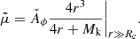 $$ \begin{aligned} \tilde{\mu } = \check{A}_\phi \frac{4r^3}{4r+M_{\rm k}} \bigg |_{r \gg R_{\rm c}}. \end{aligned} $$
