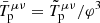 $ \bar{T}_{\mathrm{p}}^{\mu\nu} = \tilde{T}_{\mathrm{p}}^{\mu\nu}/\varphi^3 $