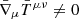 $ \bar{\nabla}_\mu\bar{T}^{\mu\nu} \neq 0 $