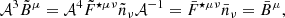 $$ \begin{aligned}&\mathcal{A} ^3 \tilde{B}^\mu = \mathcal{A} ^4\tilde{F}^{\star \mu \nu }\tilde{n}_\nu \mathcal{A} ^{-1}=\bar{F}^{\star \mu \nu }\bar{n}_\nu = \bar{B}^\mu ,\end{aligned} $$