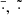$ \bar{\cdot}, \;\tilde{\cdot} $