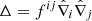 $ \Delta = f^{ij} \hat{\nabla} _i \hat{\nabla} _j $