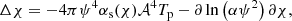 $$ \begin{aligned} \Delta \chi = -4\pi \psi ^4 \alpha _{\rm s}(\chi ) \mathcal{A} ^4T_{\rm p}-\partial \ln \left( \alpha \psi ^2 \right) \partial \chi , \end{aligned} $$