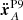 $ \ddot{\boldsymbol{x}}^{\mathrm{P9}}_{A} $