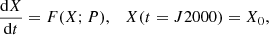 $$ \begin{aligned} \frac{\mathrm{d} X}{\mathrm{d} t} = F(X;P),\quad X(t=J2000)=X_0, \end{aligned} $$