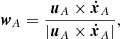 $$ \begin{aligned}&\boldsymbol{w}_A=\frac{\boldsymbol{u}_A\times \boldsymbol{\dot{x}}_A}{|\boldsymbol{u}_A\times \boldsymbol{\dot{x}}_A|},\end{aligned} $$