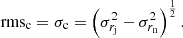 $$ \begin{aligned} \mathrm{rms}_{\rm c} = \sigma _{\rm c} = \left( \sigma _{r_{\rm j}}^2 - \sigma _{r_{\rm n}}^2 \right)^{\frac{1}{2}}. \end{aligned} $$