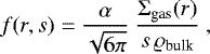 \begin{equation*}f(r,s) = \frac{\alpha}{\sqrt{6\pi}}\ \frac{\Sigma_{\text{gas}}(r)}{s\,\varrho_{\text{bulk}}}\ , \end{equation*}