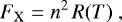 \begin{equation*}F_{\rm{X}} = n^2\,R(T)~, \end{equation*}