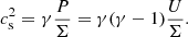 $$ \begin{aligned} c_{\rm s}^2 = \gamma \frac{P}{\Sigma } = \gamma (\gamma - 1)\frac{U}{\Sigma }. \end{aligned} $$