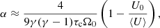$$ \begin{aligned} \alpha \approx \frac{4}{9\gamma (\gamma - 1)\tau _{\rm c} \Omega _0 }\left( 1 - \frac{U_{\text{0}}}{\langle U \rangle } \right), \end{aligned} $$