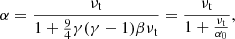 $$ \begin{aligned} \alpha = \frac{ \nu _{\rm t} }{1 + \frac{9}{4}\gamma (\gamma -1)\beta \nu _{\rm t}} = \frac{\nu _{\rm t}}{1 + \frac{\nu _{\rm t}}{\alpha _0}}, \end{aligned} $$