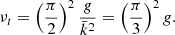 $$ \begin{aligned} \nu _t = \left(\frac{\pi }{2}\right)^2\frac{g}{\bar{k}^2} = \left(\frac{\pi }{3}\right)^2 g. \end{aligned} $$