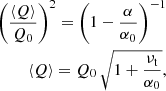 $$ \begin{aligned} \left(\frac{\langle Q \rangle }{Q_0}\right)^2 = \left(1 - \frac{\alpha }{\alpha _0} \right)^{-1} \\ \nonumber \langle Q \rangle = Q_0\,\sqrt{1 + \frac{\nu _{\rm t}}{\alpha _0}}, \end{aligned} $$