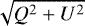 $\!\sqrt{Q^2 + U^2}$