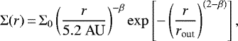 \begin{equation*} \Sigma(r)\,{=}\,\Sigma_0 \left(\frac{r}{5.2 \textrm{ AU}} \right)^{-\beta} \exp \left[ - \left(\frac{r}{r_{\textrm{out}}} \right)^{(2-\beta)} \right] , \end{equation*}