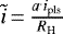 $\tilde{i}\,{=}\,\frac{a ^. i_{\textrm{pls}}}{R_{\textrm{H}}}$