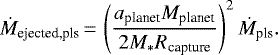 \begin{equation*} \dot{M}_{\textrm{ejected,} \textrm{pls}}\,{=}\,\left(\frac{a_{\textrm{planet}} M_{\textrm{planet}} }{2 M_* R_{\textrm{capture}} }\right)^2 \dot{M}_{\textrm{pls}}. \end{equation*}