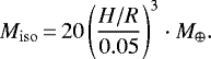 \begin{equation*} M_{\rm{iso}}\,{=}\,20 \left(\frac{H/R}{0.05} \right)^3 \cdot M_{\oplus} . \end{equation*}