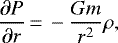 \begin{equation*} \frac{\partial P}{\partial r}\,{=}\,- \frac{Gm}{r^2} \rho,\end{equation*}