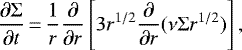 \begin{equation*} \frac{\partial \Sigma}{\partial t}\,{=}\,\frac{1}{r} \frac{\partial}{\partial r} \left[ 3r^{1/2} \frac{\partial}{\partial r} (\nu \Sigma r^{1/2}) \right] ,\end{equation*}