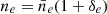 $ n_e = \bar{n}_{e} (1+\delta_e) $