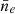 $ \bar{n}_{e} $