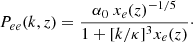 $$ \begin{aligned} P_{ee}(k,z) = \frac{\alpha _0 \ x_e(z)^{-1/5}}{1 + [k/ \kappa ]^{3} x_e(z)}\cdot \end{aligned} $$