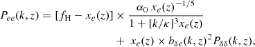 $$ \begin{aligned} P_{ee} (k,z) = \left[f_{\rm H} - x_e(z) \right]&\times \frac{\alpha _0 \ x_e(z)^{-1/5}}{1 + [k/ \kappa ]^{3} x_e(z)} \nonumber \\&+ \ x_e(z) \times b_{\delta e}(k,z)^2 P_{\delta \delta } (k,z), \end{aligned} $$