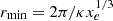 $ r_{\rm min}=2\pi/\kappa x_e^{1/3} $