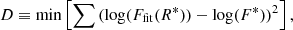 $$ \begin{aligned} D \equiv \min \left[\sum {(\log (F_{\mathrm{fit}}(R^*))-\log (F^*))^2}\right] , \end{aligned} $$
