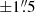 $ {\pm}1{{\overset{\prime\prime}{.}}}5 $