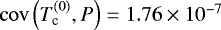 $\mathrm{cov}\left(T^{(0)}_{\textrm{c}}, P\right) = 1.76\times10^{-7}$
