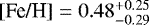 $\textrm{[Fe/H]} = 0.48_{-0.29}^{&#x002B;0.25}$