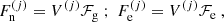 $$ \begin{aligned} F_{\rm n} ^{(j)}= V^{(j)}{\mathcal{F} }_{\rm g} \; ; \; F_{\rm e} ^{(j)}= V^{(j)}{\mathcal{F} }_{\rm e} \ , \end{aligned} $$