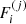 $ F_i^{(j)} $