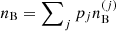 $ n_{\rm B} = \sum\nolimits_j p_j n_{\rm B}^{(j)} $