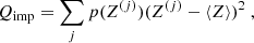 $$ \begin{aligned} Q_{\rm imp} =\sum _j p(Z^{(j)}) (Z^{(j)}- \langle Z \rangle )^2 \ , \end{aligned} $$