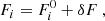 $$ \begin{aligned} F_i = F_i^{\mathrm{0}} + \delta F \ , \end{aligned} $$