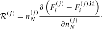 $$ \begin{aligned} {\mathcal{R} }^{(j)}= n_N^{(j)}\frac{\partial \left( F_i^{(j)}- F_i^{(j),\mathrm{id}} \right) }{\partial n_N^{(j)}}\cdot \end{aligned} $$