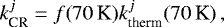 \begin{equation*}k_{\textrm{CR}}^j = f(70\,\textrm{K}) k_{\textrm{therm}}^j(70\,\textrm{K}) \, , \end{equation*}