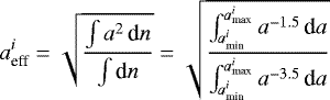 \begin{equation*} a_{\textrm{eff}}^i = \sqrt{\frac{\int a^2\,\textrm{d}n}{\int {\textrm{d}}n}} = \sqrt{\frac{\int_{a_{\textrm{min}}^i}^{a_{\textrm{max}}^i} a^{-1.5}\,\textrm{d}a}{\int_{a_{\textrm{min}}^i}^{a_{\textrm{max}}^i} a^{-3.5}\,\textrm{d}a}} \end{equation*}