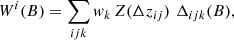 $$ \begin{aligned} W^i(B)=\sum \limits _{ijk} w_k \,Z(\Delta z_{ij})\, \,\Delta _{ijk}(B), \end{aligned} $$