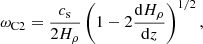 $$ \begin{aligned} \omega _{\rm C2}=\frac{c_{\rm s}}{2H_{\rm \rho }}\left(1-2\frac{\mathrm{d}H_{\rm \rho }}{\mathrm{d}z}\right)^{1/2}, \end{aligned} $$