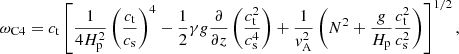 $$ \begin{aligned} \omega _{\rm C4}=c_{\rm t}\left[\frac{1}{4H_{\rm p}^2} \left(\frac{c_{\rm t}}{c_{\rm s}}\right)^4-\frac{1}{2}\gamma g\frac{\partial }{\partial z}\left(\frac{c_{\rm t}^2}{c_{\rm s}^4}\right)+\frac{1}{{ v}_{\rm A}^2}\left(N^2+\frac{g}{H_{\rm p}}\frac{c_{\rm t}^2}{c_{\rm s}^2}\right)\right]^{1/2} , \end{aligned} $$