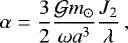 \begin{equation*}\alpha = \frac{3}{2}\frac{\mathcal{G}m_{\odot}}{\omega a^3}\frac{J_2}{\lambda} \,, \end{equation*}