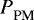 ${{P}_{\textrm{PM}}^{}} $